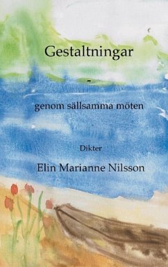Gestaltningar - genom sällsamma möten - Nilsson, Elin Marianne