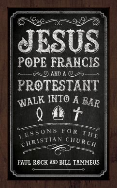 Jesus, Pope Francis, and a Protestant Walk into a Bar - Rock, Paul