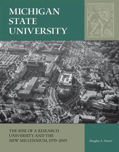 Michigan State University: The Rise of a Research University and the New Millennium, 1970-2005 Volume 3 - Noverr, Douglas A.