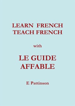 Learn French, Teach French, with Le Guide Affable - Pattinson, E.