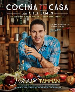 Cocina En Casa Con Chef James: Ingredientes Simples Para Una Cocina Extraordinaria - Tahhan, James