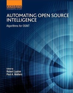 Automating Open Source Intelligence - Layton, Robert (Research Fellow at the Internet Commerce Security La; Watters, Paul A (Professor of Information Technology, Massey Univers
