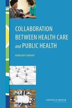 Collaboration Between Health Care and Public Health - Institute Of Medicine; Board on Population Health and Public Health Practice; Roundtable on Population Health Improvement