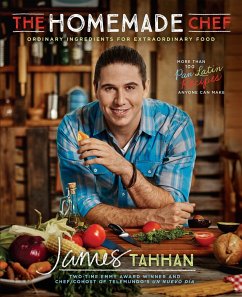 The Homemade Chef: Ordinary Ingredients for Extraordinary Food: A Cookbook - Tahhan, James