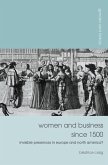 Women and Business Since 1500: Invisible Presences in Europe and North America?