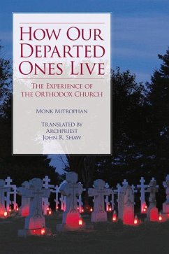 How Our Departed Ones Live: The Experience of the Orthodox Church - Mitrophan, Monk