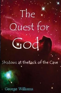 The Quest for God: Shadows at the Back of the Cave - Williams, George