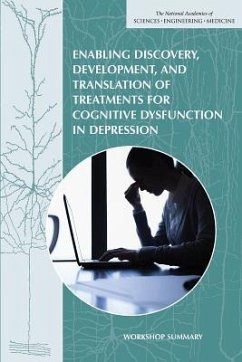 Enabling Discovery, Development, and Translation of Treatments for Cognitive Dysfunction in Depression - National Academies of Sciences Engineering and Medicine; Institute Of Medicine; Board On Health Sciences Policy; Forum on Neuroscience and Nervous System Disorders