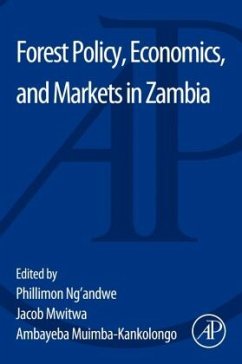 Forest Policy, Economics, and Markets in Zambia - Ng'andwe, Philimon;Mwitwa, Jacob;Muimba-Kankolongo, Ambayeba