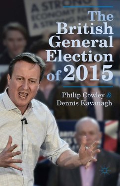 The British General Election of 2015 - Cowley, Philip;Kavanagh, Dennis