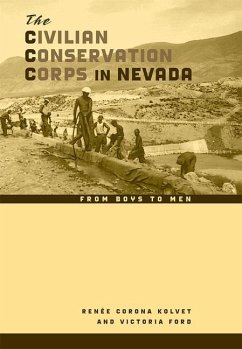 The Civilian Conservation Corps in Nevada: From Boys to Men - Kolvet, Renée Corona; Ford, Victoria