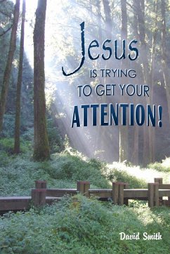 Jesus Is Trying To Get Your Attention - Smith, David