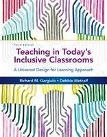 Teaching in Today's Inclusive Classrooms - Gargiulo, Richard (University of Alabama, Birmingham); Metcalf, Debbie (Pitt County Schools, NC, and East Carolina Universi