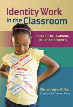 Identity Work in the Classroom: Successful Learning in Urban Schools - Jones-Walker, Cheryl