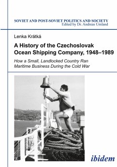 A History of the Czechoslovak Ocean Shipping Company, 1948¿1989 - Kratka, Lenka