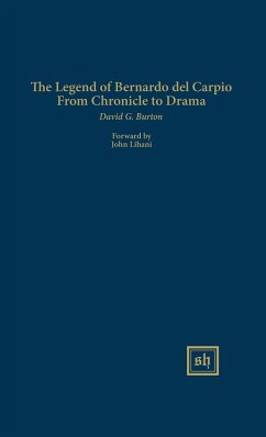 The Legend of Bernardo del Carpio From Chronicle to Drama - Burton, David G.