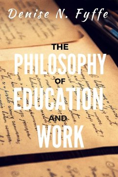 The Philosophy of Education and Work - Fyffe, Denise N.