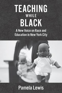 Teaching While Black: A New Voice on Race and Education in New York City - Lewis, Pamela