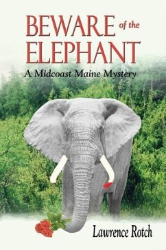 Beware of the Elephant: A Midcoast Maine Mystery - Rotch, Lawrence