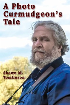 A Photo Curmudgeon's Tale - Tomlinson, Shawn M.