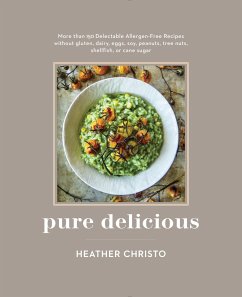 Pure Delicious: 151 Allergy-Free Recipes for Everyday and Entertaining: A Cookbook Peanuts, Tree Nuts, Shellfish, or Cane Sugar - Christo, Heather