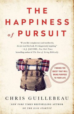 The Happiness of Pursuit: Finding the Quest That Will Bring Purpose to Your Life - Guillebeau, Chris