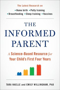 The Informed Parent: A Science-Based Resource for Your Child's First Four Years - Haelle, Tara (Tara Haelle); Willingham, Emily (Emily Willingham)