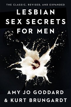 Lesbian Sex Secrets for Men - Goddard, Amy Jo; Brungardt, Kurt