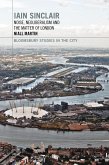 Iain Sinclair: Noise, Neoliberalism and the Matter of London (eBook, PDF)