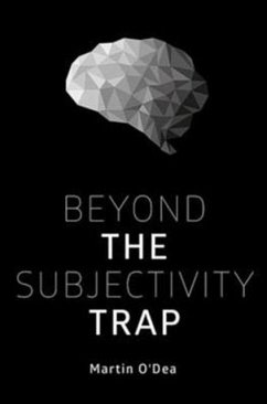 Beyond the Subjectivity Trap (eBook, PDF) - O'Dea, Martin