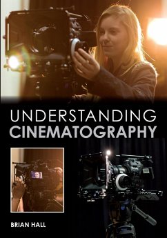 Understanding Cinematography (eBook, ePUB) - Hall, Brian