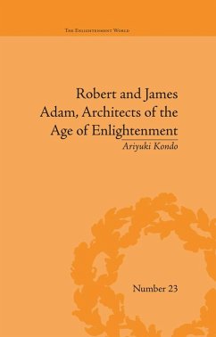 Robert and James Adam, Architects of the Age of Enlightenment (eBook, ePUB) - Kondo, Ariyuki