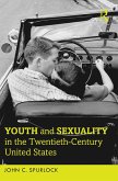 Youth and Sexuality in the Twentieth-Century United States (eBook, PDF)