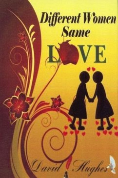 Different Women Same Love (eBook, ePUB) - Hughes, David