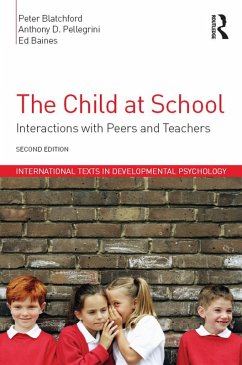 The Child at School (eBook, ePUB) - Blatchford, Peter; Pellegrini, Anthony D.; Baines, Ed