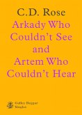 Arkady Who Couldn't See And Artem Who Couldn't Hear (eBook, ePUB)