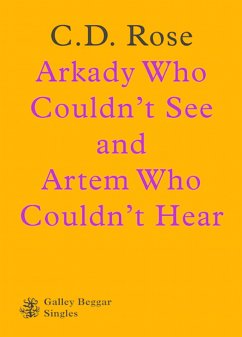 Arkady Who Couldn't See And Artem Who Couldn't Hear (eBook, ePUB) - Rose, C.D.