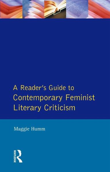 A Readers Guide to Contemporary Feminist Literary Criticism (eBook, PDF)