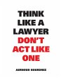 Think Like a Lawyer Don't Act Like One... - Bild 1