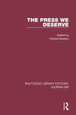 The Press We Deserve (eBook, PDF) The Press We Deserve (eBook, PDF)