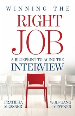 Winning the Right Job - A Blueprint to Acing the Interview (eBook, ePUB) - Messner, Pratibha; Messner, Wolfgang