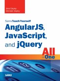 AngularJS, JavaScript, and jQuery All in One, Sams Teach Yourself (eBook, ePUB)