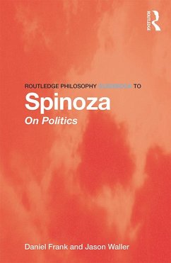 Routledge Philosophy GuideBook to Spinoza on Politics (eBook, PDF) - Frank, Daniel; Waller, Jason