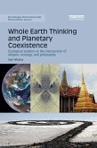 Whole Earth Thinking and Planetary Coexistence (eBook, PDF) Whole Earth Thinking and Planetary Coexistence (eBook, PDF)