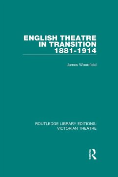 English Theatre in Transition 1881-1914 (eBook, ePUB) - Woodfield, James