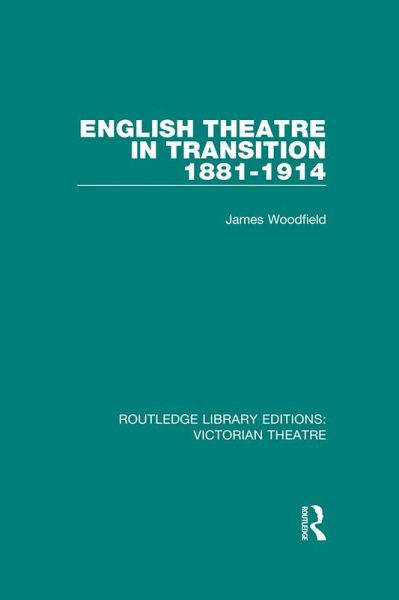 English Theatre in Transition 1881-1914 (eBook, ePUB) English Theatre in Transition 1881-1914 (eBook, ePUB)