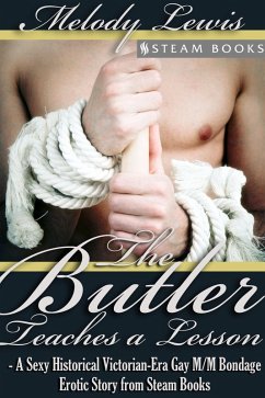 The Butler Teaches a Lesson - A Sexy Historical Victorian-Era Gay M/M Bondage Erotic Story from Steam Books (eBook, ePUB) - Lewis, Melody; Books, Steam