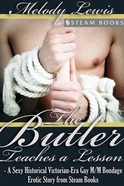 Cover The Butler Teaches a Lesson - A Sexy Historical Victorian-Era Gay M/M Bondage Erotic Story from Steam Books (eBook, ePUB)