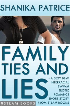 Family Ties and Lies - A Sexy BBW Interracial BWWM Erotic Romance Short Story from Steam Books (eBook, ePUB) Cover Family Ties and Lies - A Sexy BBW Interracial BWWM Erotic Romance Short Story from Steam Books (eBook, ePUB)