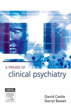 A Primer of Clinical Psychiatry (eBook, ePUB) - Castle, David; Bassett, Darryl